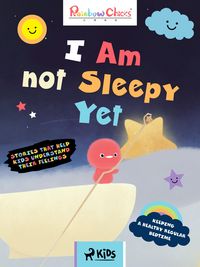 Produktbild: Rainbow Chicks - Keeping a Healthy Regular Bedtime - I Am Not Sleepy Yet