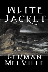 Produktbild: White Jacket by Herman Melville, Fiction, Classics, Sea Stories
