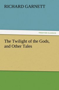 Produktbild: The Twilight of the Gods, and Other Tales