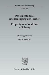 Produktbild: Das Eigentum als eine Bedingung der Freiheit - Property as a Condition of Liberty.