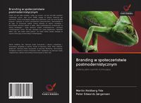Produktbild: Branding w spo&iquest;ecze&iquest;stwie postmodernistycznym