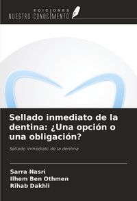 Produktbild: Sellado inmediato de la dentina: &iquest;Una opci&oacute;n o una obligaci&oacute;n?