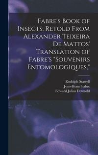 Produktbild: Fabre's Book of Insects, Retold From Alexander Teixeira de Mattos' Translation of Fabre's "Souvenirs Entomologiques,"