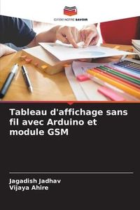 Produktbild: Jadhav, J: Tableau d'affichage sans fil avec Arduino et modu
