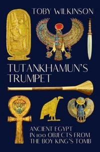 Produktbild: Tutankhamun's Trumpet - Ancient Egypt in 100 Objects from the Boy-King's Tomb