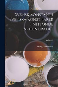 Produktbild: Svensk Konst Och Svenska Konstn&auml;rer I Nittonde &Aring;rhundradet; Volume 2
