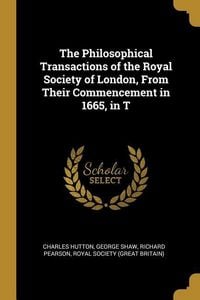 Produktbild: The Philosophical Transactions of the Royal Society of London, From Their Commencement in 1665, in T