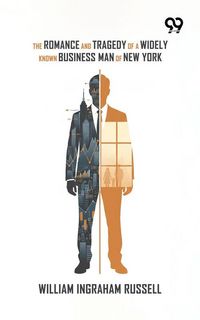 Produktbild: Romance And Tragedy Of A Widely Known Business Man Of New York