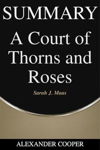 Bild vom Artikel Summary of A Court of Thorns and Roses vom Autor Alexander Cooper