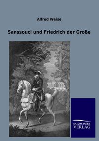 Produktbild: Sanssouci und Friedrich der Gro&szlig;e