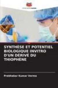 Produktbild: Synth&egrave;se Et Potentiel Biologique Invitro D'un D&eacute;riv&eacute; Du Thioph&egrave;ne