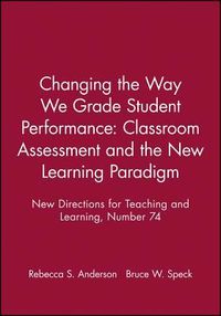 Produktbild: Changing the Way We Grade Student Performance: Classroom Assessment and the New Learning Paradigm