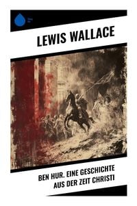 Produktbild: Ben Hur. Eine Geschichte aus der Zeit Christi