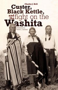 Produktbild: Brill, C: Custer, Black Kettle, and The Fight on the Washita