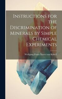 Produktbild: Instructions for the Discrimination of Minerals by Simple Chemical Experiments
