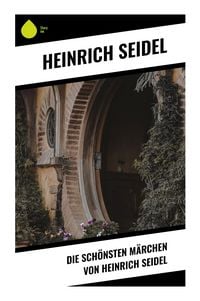 Produktbild: Die sch&ouml;nsten M&auml;rchen von Heinrich Seidel