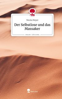 Produktbild: Der Selbstlose und das Massaker. Life is a Story - story.one