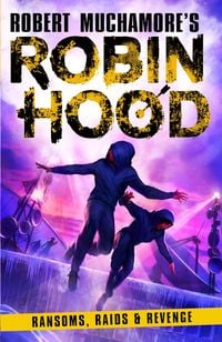 Produktbild: Robin Hood 5: Ransoms, Raids and Revenge (Robert Muchamore's Robin Hood)