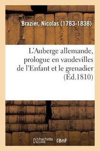 Produktbild: L'Auberge Allemande, Prologue En Vaudevilles de l'Enfant Et Le Grenadier
