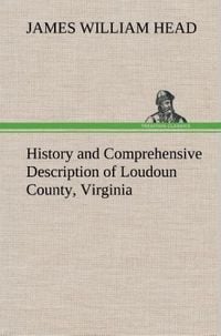 Produktbild: History and Comprehensive Description of Loudoun County, Virginia