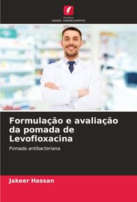 Produktbild: Formula&ccedil;&atilde;o e avalia&ccedil;&atilde;o da pomada de Levofloxacina