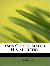 Produktbild: Stapfer, E: Jesus Christ Before His Ministry