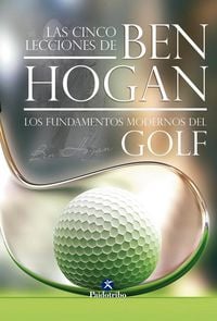 Produktbild: Las cinco lecciones de Ben Hogan : los fundamentos modernos del golf