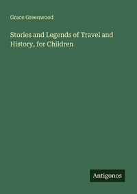 Produktbild: Stories and Legends of Travel and History, for Children