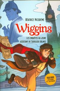 Produktbild: Wiggins : les enqu&ecirc;tes du jeune assistant de Sherlock Holmes