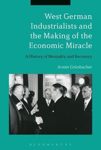 Produktbild: Gr&uuml;nbacher, A: West German Industrialists and the Making of