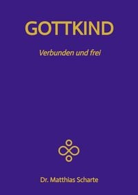 Produktbild: GOTTKIND - Verbunden und frei in ein gl&uuml;ckliches Leben, mit 28 praktischen &Uuml;bungen