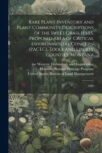 Produktbild: Rare Plant Inventory and Plant Community Descriptions of the Sweet Grass Hills, Proposed Area of Critical Environmental Concern (PACEC), Toole and Lib