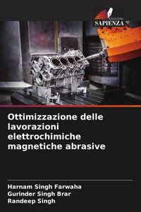 Produktbild: Ottimizzazione delle lavorazioni elettrochimiche magnetiche abrasive