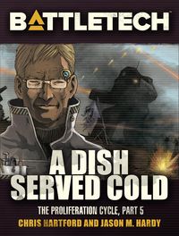 Produktbild: BattleTech: A Dish Served Cold (Proliferation Cycle #5)