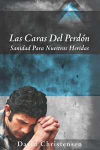 Produktbild: Las Caras del Perd&oacute;n: Sanidad Para Nuestras Heridas