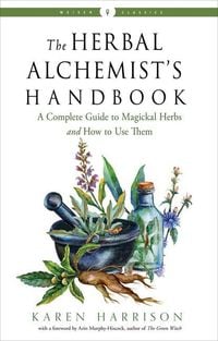 Bild vom Artikel The Herbal Alchemist's Handbook: A Complete Guide to Magickal Herbs and How to Use Them vom Autor Karen Harrison