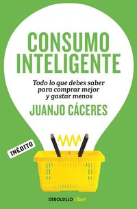 Produktbild: Consumo inteligente : todo lo que debes saber para comprar mejor y gastar menos