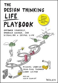 Produktbild: The Design Thinking Life Playbook - Empower Yourself, Embrace Change, and Visualize a Joyful Life
