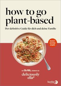 Bild vom Artikel How To Go Plant-Based vom Autor Ella Mills (Woodward)