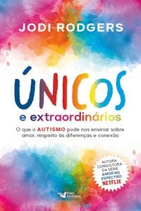 Produktbild: &Uacute;nicos e extraordin&aacute;rios - Consultora da s&eacute;rie Amor no espectro - Netflix