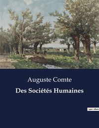 Bild vom Artikel Des Sociétés Humaines vom Autor Auguste Comte