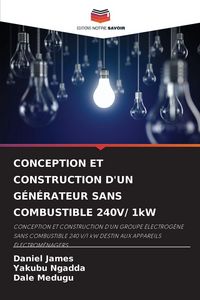 Produktbild: Conception Et Construction D'un G&eacute;n&eacute;rateur Sans Combustible 240v/ 1kw