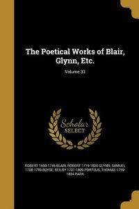 Produktbild: The Poetical Works of Blair, Glynn, Etc.; Volume 33