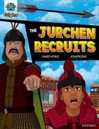 Produktbild: Project X Origins Graphic Texts: Dark Red Book Band, Oxford Level 17: The Jurchen Recruits