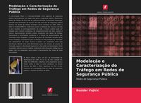 Produktbild: Modela&ccedil;&atilde;o e Caracteriza&ccedil;&atilde;o do Tr&aacute;fego em Redes de Seguran&ccedil;a P&uacute;blica