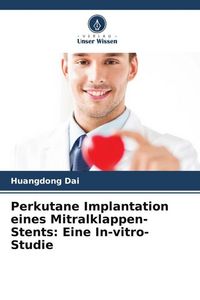 Produktbild: Perkutane Implantation eines Mitralklappen-Stents: Eine In-vitro-Studie