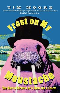 Bild vom Artikel Frost on My Moustache vom Autor Tim Moore