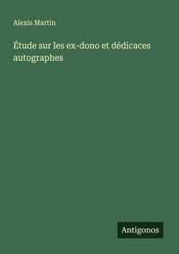 Produktbild: &Eacute;tude sur les ex-dono et d&eacute;dicaces autographes
