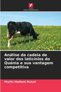 Produktbild: An&aacute;lise da cadeia de valor dos latic&iacute;nios do Qu&eacute;nia e sua vantagem competitiva