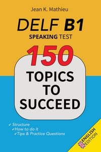 Produktbild: DELF B1 - Speaking Test - 150 Topics to Succeed